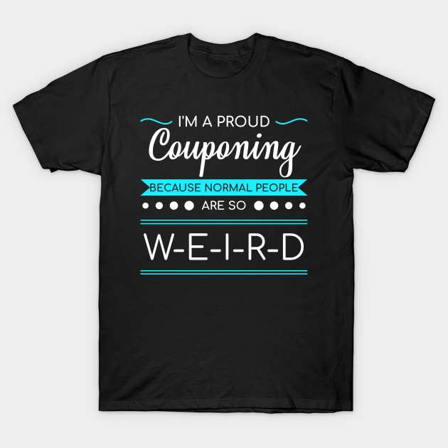 Couponing Cause Normal People Are Weird Funny Gift T-Shirt by bigD